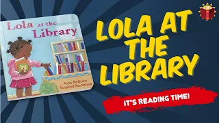 Lola At The Library | Reading Books For Kids