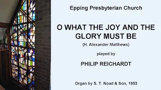 O What the Joy and the Glory Must Be (Matthews) (Philip Reichardt, organ of Epping Presbyterian)