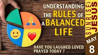 Understanding The Rules of a Balanced Life | Sunrise with Jesus | 8 May | Divine Goodness TV