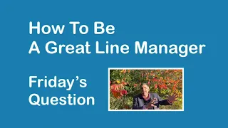 How To Be A Great Line Manager