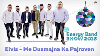 Elvis Me Dusmajna Ka Pajroven Ork Energy Bend Show 2018