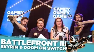 Battlefront II! Skyrim & Doom on Switch! Gamey Gamey Game