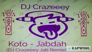 Koto - Jabdah (DJ Crazeeey Jab Remix)