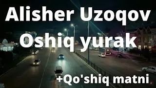 Alisher Uzoqov - Oshiq Yurak +Qo'shiq matni