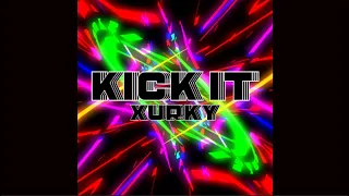 Xurky - KICK IT