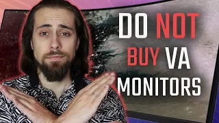 DO NOT BUY a VA monitor... You'll most likely REGRET IT!