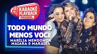 KARAOKÊ PLAYBACK TODO MUNDO MENOS VOCÊ MARÍLIA MENDONÇA MAIARA E MARAISA