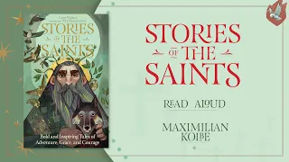 Stories of the Saints Read-Aloud Series: St. Maximilian Kolbe