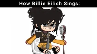 How Billie Eilish Sings: 😀