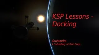 [Tutorial]KSP Lessons 04 - Docking - Guzworks