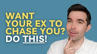 3 Things That Make Your Ex Chase You Again