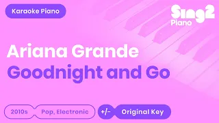 Ariana Grande - goodnight n go (Piano Karaoke)