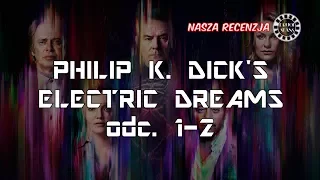 NOWY SERIAL W STYLU BLACK MIRROR - RECENZUJEMY PHILIP K. DICK'S ELECTRIC DREAMS