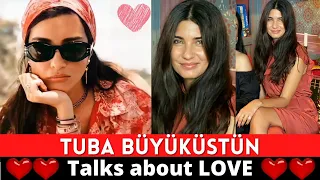 Tuba Büyüküstün talks about Love !