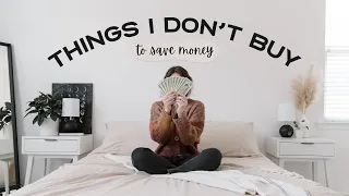 13 Things I Don’t Do Or Buy To Save Money | Minimalism & Saving Money