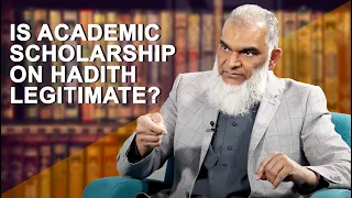 Is Academic Scholarship on Hadith Legitimate | Dr. Shabir Ally