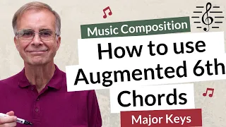 How to use Augmented 6th Chords in Major Keys - Music Composition