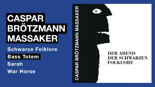 Caspar Brötzmann Massaker - Der Abend Der Schwarzen Folklore (Full Album)