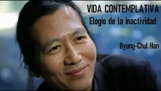 VIDA CONTEMPLATIVA - Elogio de la inactividad. Byung-Chul Han