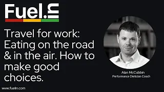 FUELIN Q&A: Travel for work: Eating on the road & in the air. How to make good choices.