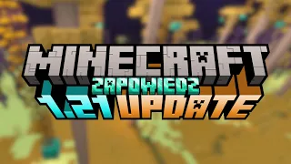 Minecraft 1.21 - Zapowiedź NOWOŚCI - Znamy DATĘ!