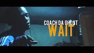 Coach Da Ghost - Wait (Dir. By Kapomob Films)