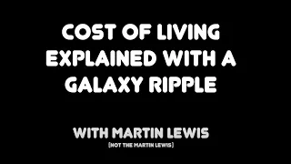 Cost of living explained with a Galaxy Ripple - with Martin Lewis (not THAT Martin Lewis)