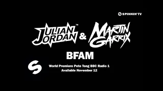 Julian Jordan & Martin Garrix - BFAM [World Premiere Pete Tong BBC Radio 1]