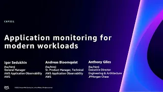 AWS re:Invent 2023 - [LAUNCH] Application monitoring for modern workloads (COP351)