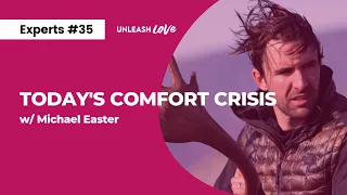 #35: Today's Comfort Crisis w/ Michael Easter