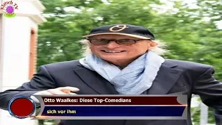 OTTO WAALKES: DIESE TOP-COMEDIANS   SICH VOR IHM