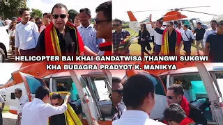 HELICOPTER BAI KHAI GANDATWISA THANGWI SUKGWI KHA BUBAGRA PRADYOT K. MANIKYA