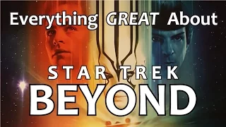 Everything GREAT About Star Trek Beyond!