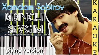 Xamdam Sobirov - Birinchi sevgim | KARAOKE • TEKST • QO'SHIQ MATNI • PIANO VERSION • MINUS|