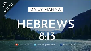 Daily Manna | 10 March 2021 | Hebrews 8:13 | with Pst. Finney