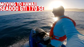 MOVING TO HAWAII! NEW SEADOO GTI 170 SE TEST!