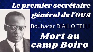 BOUBACAR DIALLO Telli( le primier sécrétaire général de l'OUA) MORT A LA  SINISTRE PRISON CAMP BOIRO