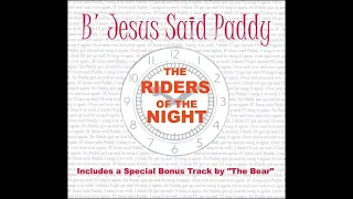 B'Jesus Said Paddy by The Riders Of The Night