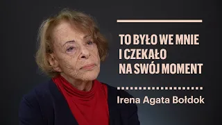 Irena Agata Bołdok | To było we mnie i czekało na swój moment