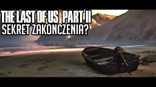 THE LAST OF US PART 2 - Sekret w zakończeniu? (Spojery)