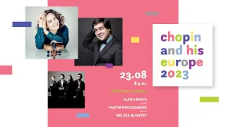 Baeva, Kholodenko, Belcea Quartet | 19. Chopin and his Europe International Music Festival