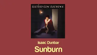 Isaac Dunbar - Sunburn (Lyrics)