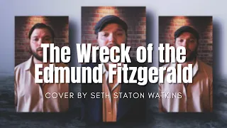 The Wreck of the Edmund Fitzgerald - Gordon Lightfoot (Cover) by Seth Staton Watkins