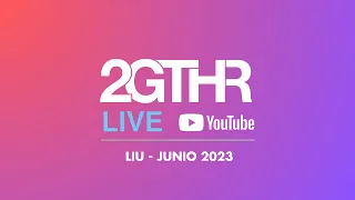 2GTHR Aniversario 12th - Liu  (Junio 2023)