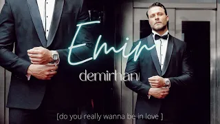 Emir Demirhan  | do you really wanna be in love | Senden Daha Güzel (EfMir)