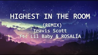 HIGHEST IN THE ROOM (REMIX) Travis Scott ft. Lil Baby & ROSALÍA (lyrics)