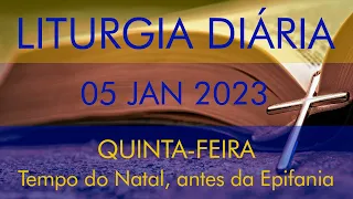 LITURGIA DIÁRIA - QUINTA-FEIRA - NATAL ANTES DA EPIFANIA - FREI LUÍS MARIN -  05 DE JANEIRO DE 2023