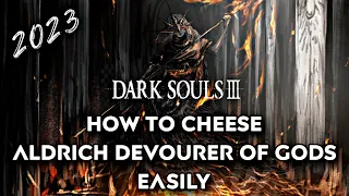 Dark Souls 3 ~ How to easily cheese Aldrich Devourer of Gods | Step by Step Guide | 2023