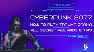 How To Play Trauma Drama in Cyberpunk 2077 & All Secret Rewards - Guide & Tips - CP2077