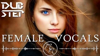 Best Female Vocal Dubstep Mix 2016 / Melodic Dubstep Mix 2016